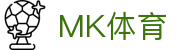 MK体育（中国）官方网站 - 网页版在线登录